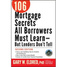 106 Mortgage Secrets All Borrowers Must Learn -- But Lenders Don't Tell
