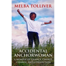 Accidental Anchorwoman: A Memoir of Chance, Choice, Change, and Connection