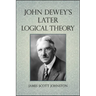 John Dewey's Later Logical Theory