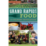 Grand Rapids Food: A Culinary Revolution