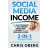 Social Media Income: How Solo Entrepreneurs and Small Companies can Make Money on Instagram and Other Social Media Platforms (2-in-1 collection)