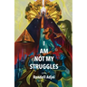 I Am Not My Struggles Poems