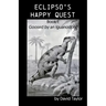 Eclipso's Happy Quest: Book I: Goosed by an Iguanodon?