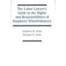 The Labor Lawyer's Guide to the Rights and Responsibilities of Employee Whistleblowers