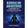 Kundalini Awakening: 2 Books in 1: Open Your Third Eye, Increase Psychic Abilities, Expand Mind Power, Astral Travel, Attain Higher Consciousness and