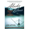 Alaska Blues: A Story of Freedom, Risk, and Living Your Dream