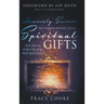 Heavenly Secrets to Unwrapping Your Spiritual Gifts: Start Moving in the Gifts of the Holy Spirit Today!