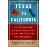 Texas vs. California: A History of Their Struggle for the Future of America