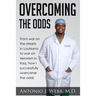 Overcoming the Odds: From war on the streets in Louisiana to war on terrorism in Iraq, how I successfully overcame the odds