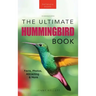 Hummingbirds The Ultimate Hummingbird Book for Kids: 100+ Amazing Hummingbird Facts, Photos, Attracting & More