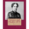 Science and Health 1875: 1st Edition