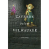 Caverns Below Milwaukee