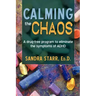 Calming the Chaos: A Drug-Free Program to Eliminate the Symptoms of ADHD