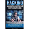 Hacking: A Beginners Guide To Your First Computer Hack; Learn To Crack A Wireless Network, Basic Security Penetration Made Easy