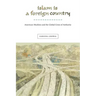Islam Is a Foreign Country: American Muslims and the Global Crisis of Authority