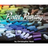 Pastel Painting: The comprehensive guide to soft pastels