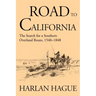 Road to California: The Search for a Southern Overland Route 1540-1848