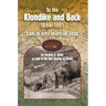 To the Klondike and Back (1894-1901): "I am in here to get all I can"