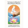 A Course in Miracles Seven Keys to Heaven: A Simple Framework for Understanding the Course