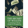 The Secret of Wealth: A Common Sense Guide to Prosperity