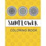 Sunflower Coloring Book: Unique Mandala Design Gift for Kids Adults Teens Relaxation and Stress Relief