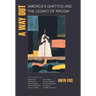 A Way Out: America's Ghettos and the Legacy of Racism