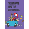 The Ultimate Road Trip Activity Book: 100 Pages of Gaming Fun! 8 different games (including 3D Tic Tac Toe), hours of Light Easy Fun Game play with Fa