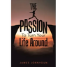 The Passion to Turn Your Life Around