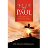 The Life of Paul: The Apostle to the Gentiles