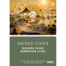 Sacred Civics: Building Seven Generation Cities