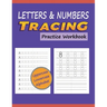 Letters & Numbers Tracing Practice Workbook: Writing Alphabets and Numbers for Preschoolers Practice Uppercase & Lowercase ABC with Progressively Ligh