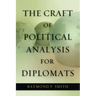 The Craft of Political Analysis for Diplomats
