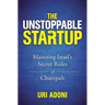 The Unstoppable Startup: Mastering Israel's Secret Rules of Chutzpah