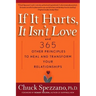 If It Hurts, It Isn't Love: And 365 Other Principles to Heal and Transform Your Relationships
