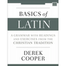 Basics of Latin: A Grammar with Readings and Exercises from the Christian Tradition