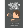 Holistic Approach To Psoriasis Treatments: How To Get Rid Of Psoriasis Quickly: Is Psoriasis Itchy