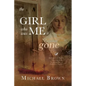The Girl who was me is Gone