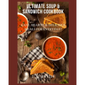 Ultimate Soup & Sandwich Cookbook: Easy, Hearty & Delicious Meals For Everyday!