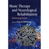 Music Therapy and Neurological Rehabilitation: Performing Health