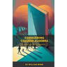Conquering College Algebra: A Guide for Adult Learners
