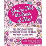 You're Not the Boss of Me!: Tips, Tricks, and Tested Techniques to Tame the Brain and Keep Anxiety Away