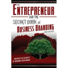 The Entrepreneur and the Secret Book of Business Branding: Uncover the Secrets of Growing Your Brand