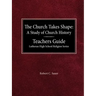 The Church Takes Shape A Study of Church History Teacher's Guide Lutheran High School Religion Series