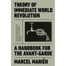 Theory of Immediate World Revolution: A Handbook for the Avant-Garde