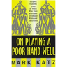 On Playing a Poor Hand Well: Insights from the Lives of Those Who Have Overcome Childhoodinsights from the Lives of Those