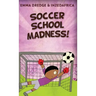 Soccer School Madness!