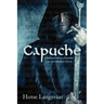 Capuche: The Cathar Mysteries - a Historic Medieval Novel