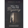 I Will Tell You the Mystery: A Commentary for Preaching from the Book of Revelation