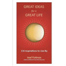 Great Ideas for a Great Life: 101 Inspirations to Live By