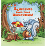 Squirrels Don't Need Umbrellas!